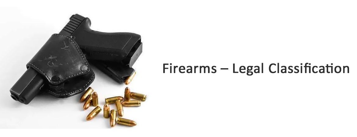 Firearms - Legal Classification